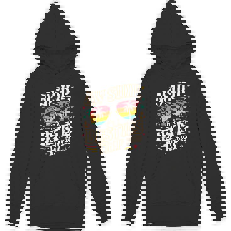 Aw Ship It’S A Besties Trip 2025 Friends Vacay Cruise 2025 Hoodie