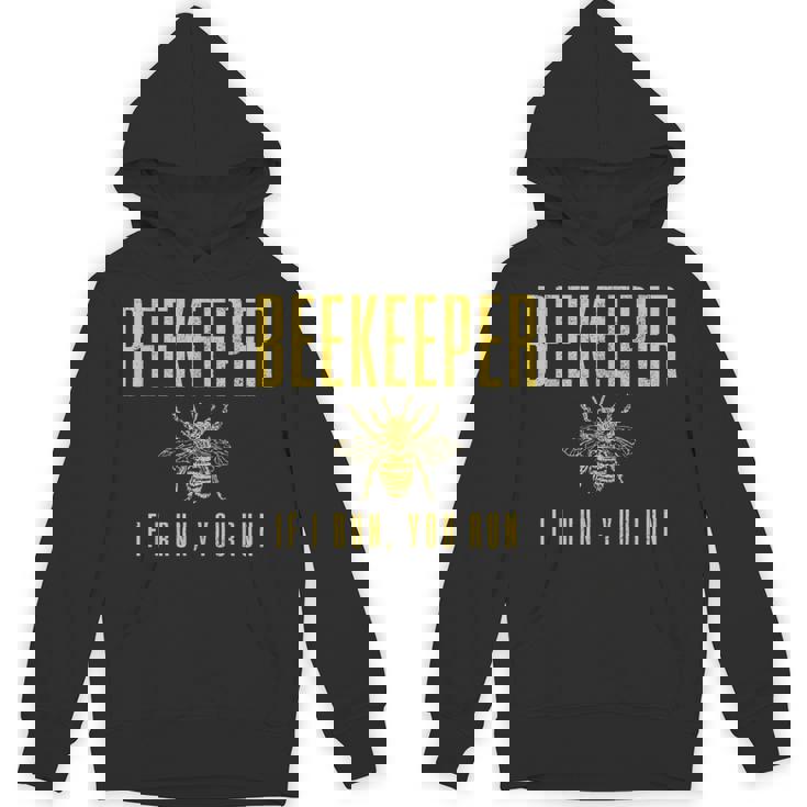 Beekeeper If I Run You Run Beekeeping Beekeeper Unisex Hoodie