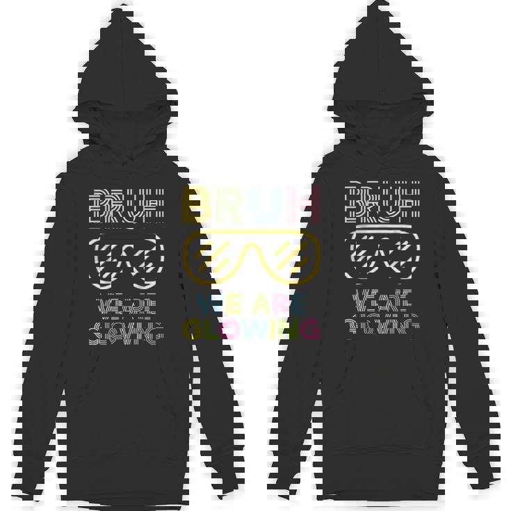 Bruh We Are Glowing In My Glowing Era Hello Summer Vacation Hoodie