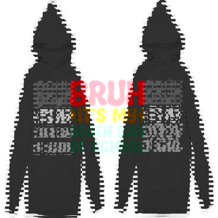 Bruh It's My 100Th Day Of School Boys 100 Days Of School Hoodie