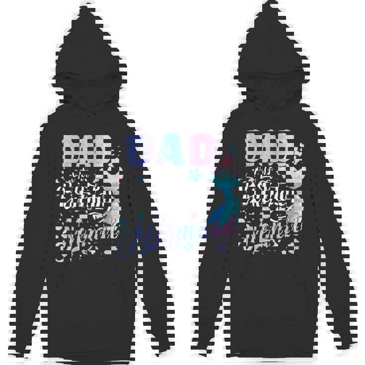 Dad Of The Birthday Mermaid Matching Family Party Mother's Hoodie