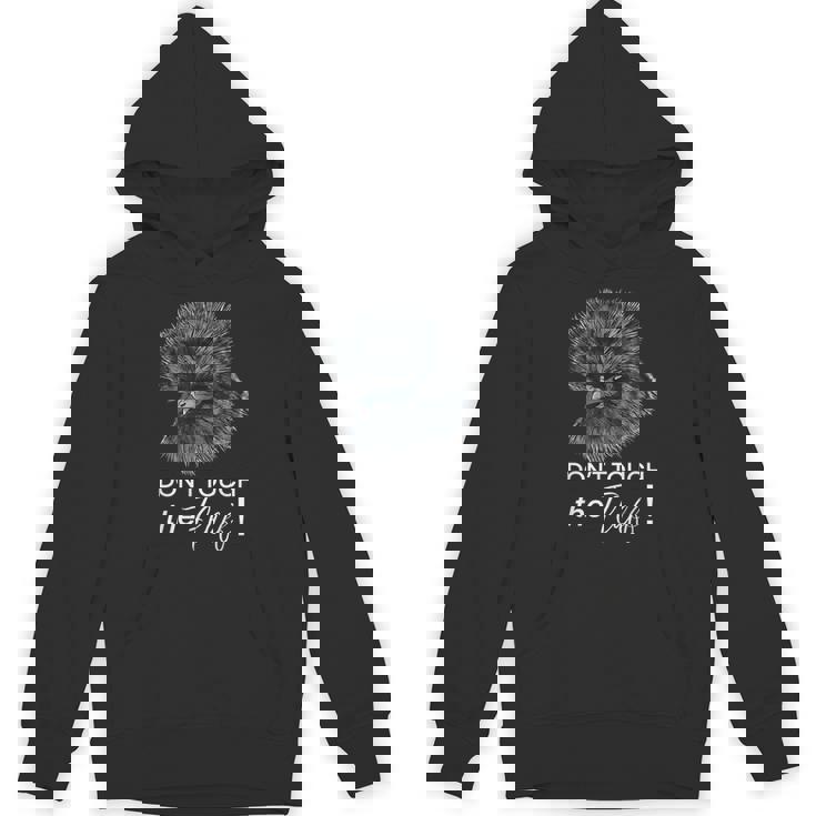 Don't Touch The Fluff Silkie Chicken Tee Unisex Hoodie