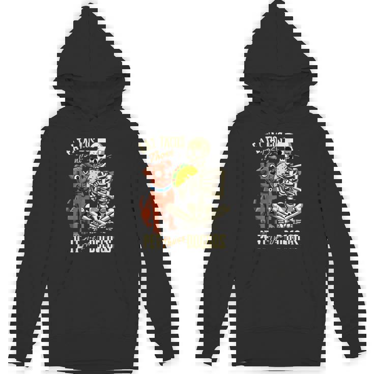 Eat Those Tacos Pet Those Doggos Skeleton Meme Hoodie