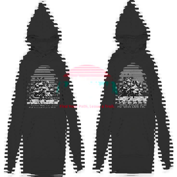 Find Your Path Leave a Trail Adventure Camping Mountain Unisex Hoodie