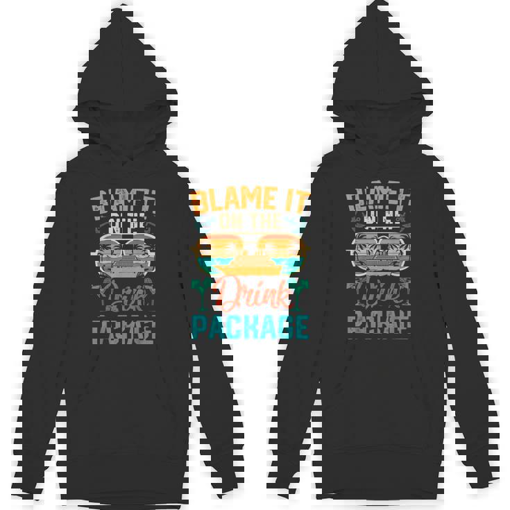 Cruise Blame It On The Drink Package Cruising Vacation Hoodie
