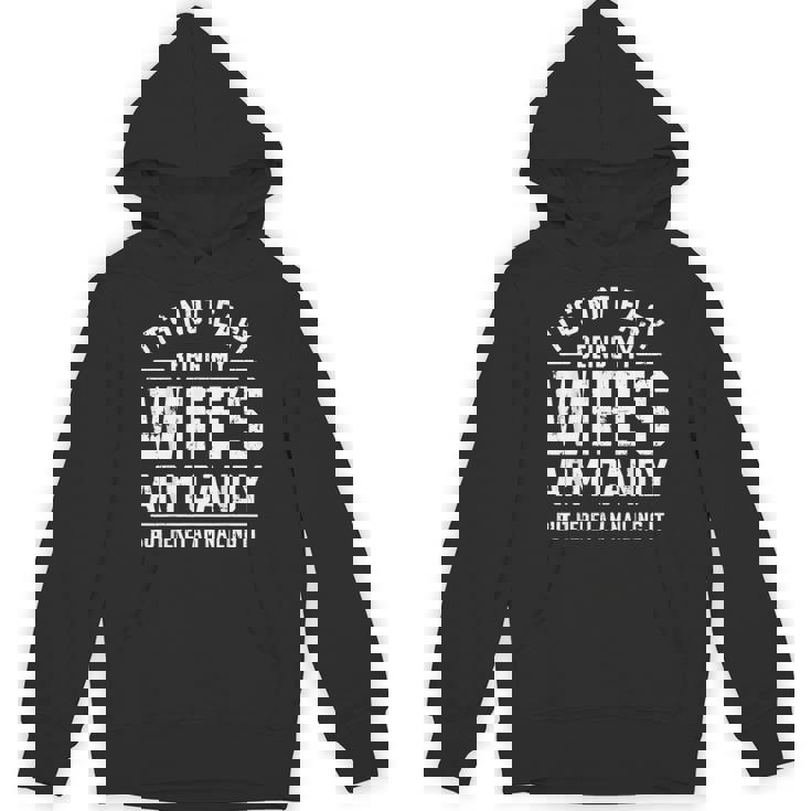 Husband It's Not Easy Being My Wife's Arm Candy Hoodie