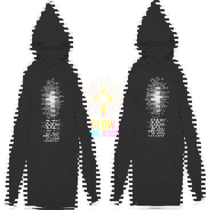 Glow For Jesus Let Your Light Shine Hoodie