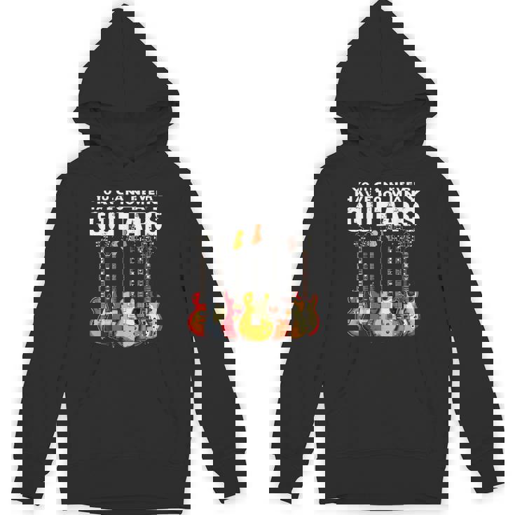 You Can Never Have Too Many Guitars Music Guitar Hoodie
