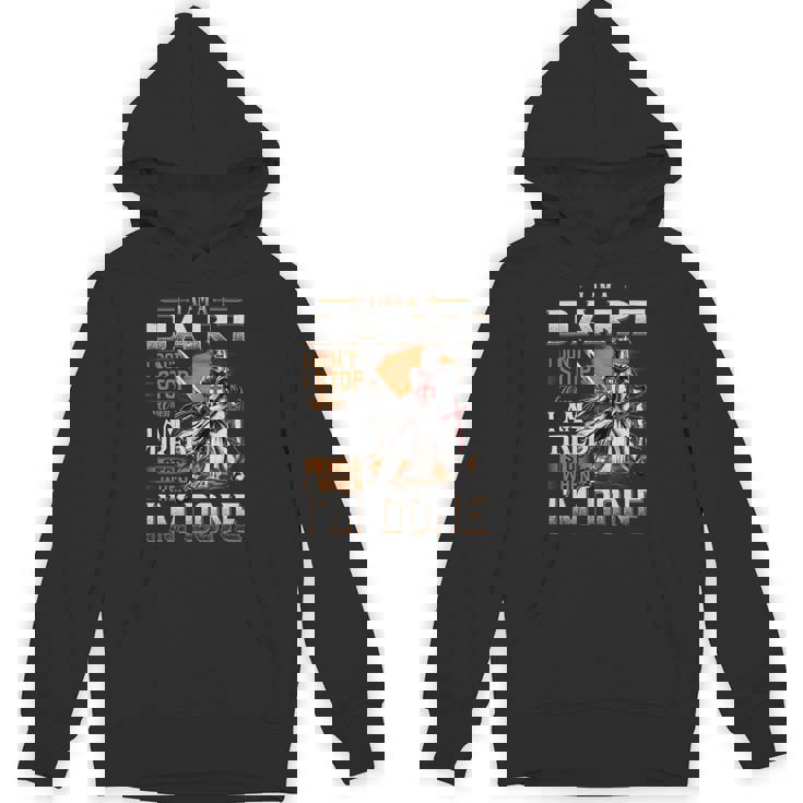 I'm A Dart I Don't Stop When I Am Tired I Stop When I'm Done Hoodie