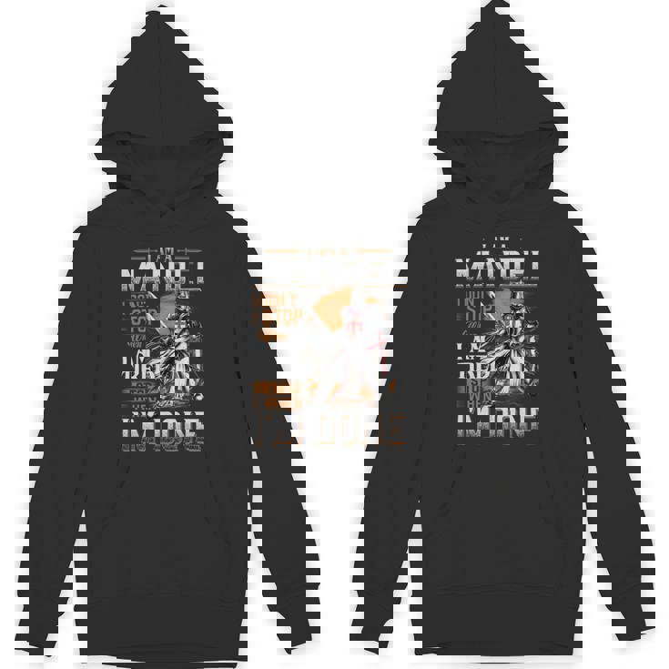 I'm A Mandel I Don't Stop When I Am Tired I Stop When I'm Done Hoodie
