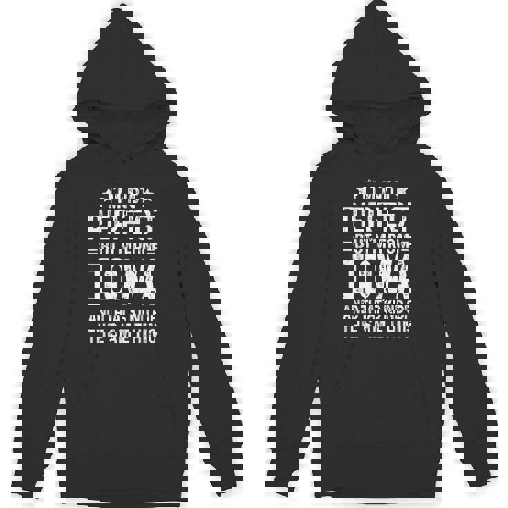 I'm Not Perfect But I'm From Iowa Pride Home State Hometown Unisex Hoodie