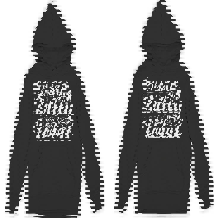 It's My Birthday Weekend Birthday Party Celebration Hoodie