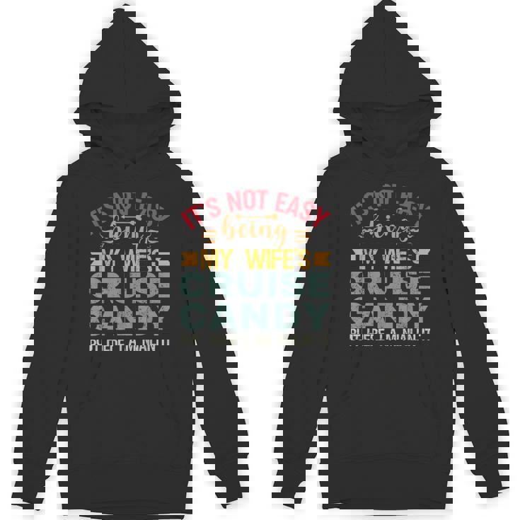 Its Not Easy Being My Wife's Cruise Candy But Here I Am Hoodie