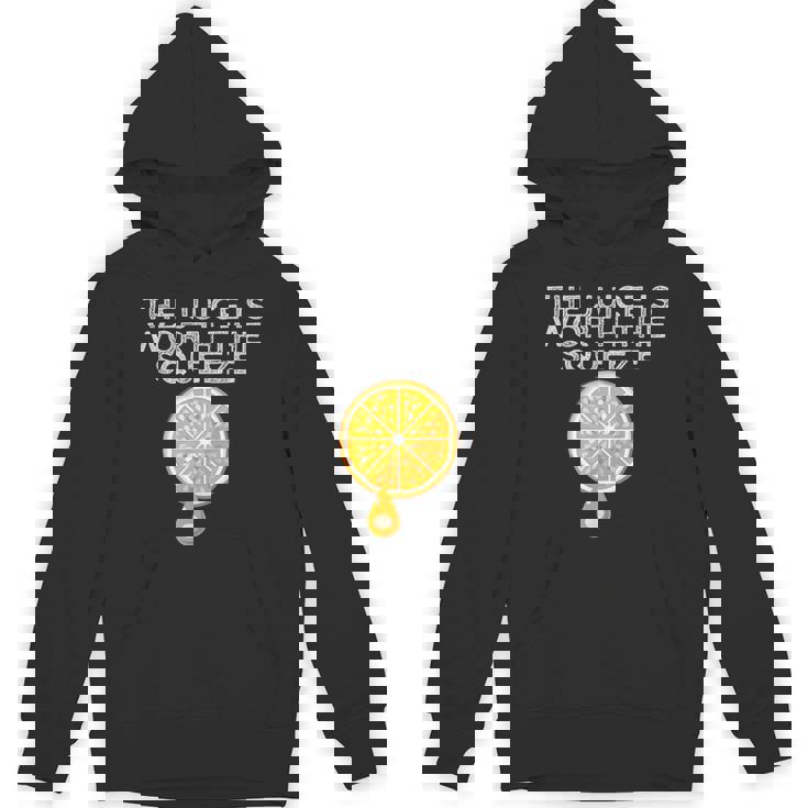 The Juice Is Worth The Squeeze Orange Juice Unisex Hoodie