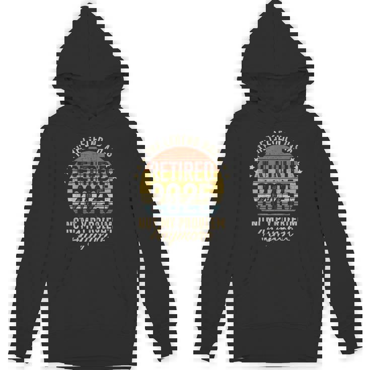 Legend Has Retired 2025 Not My Problem Retirement Hoodie