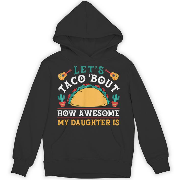 Let's Taco 'Bout How Awesome My Daughter Is Cinco De Mayo Unisex Hoodie