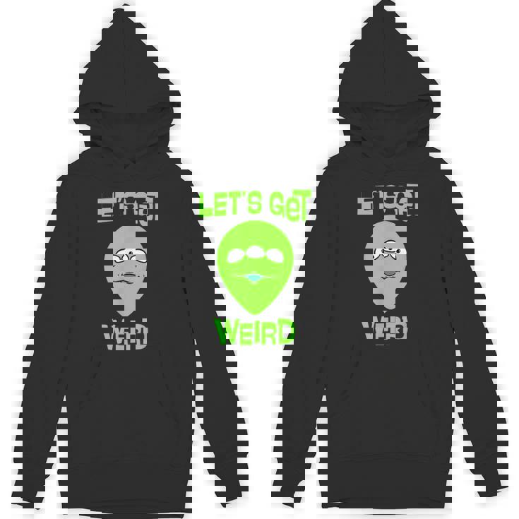 Let's Get Weird Space UFO Alien Festival Unisex Hoodie