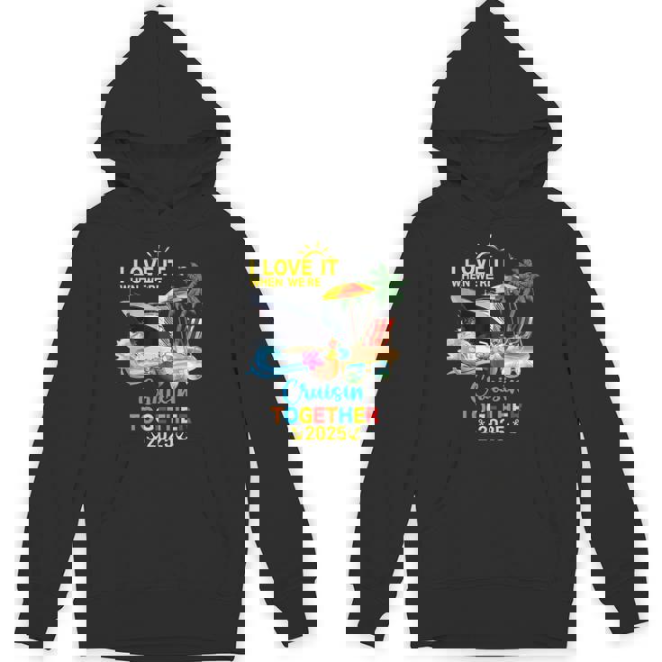 I Love It When We Are Cruising Together 2025 Hoodie