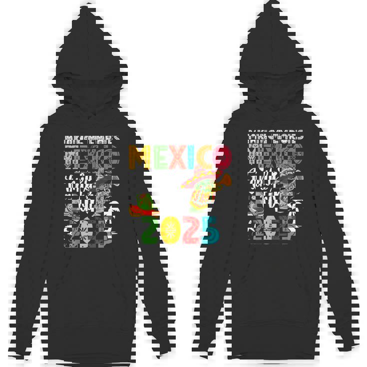 Making Memories Mexico Family Trip 2025 Mexico Vacation Hoodie