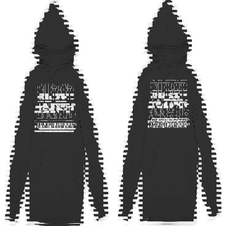 Militant Agnostic Atheism Anti-Religion Agnosticism Unisex Hoodie
