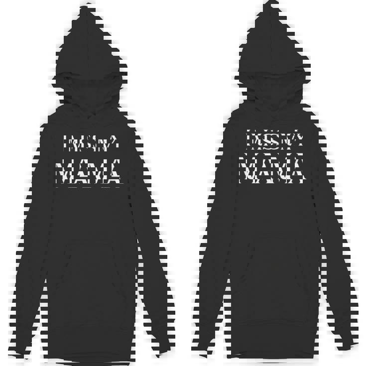 I Miss My Mama Memorial Mother Mom Family Unisex Hoodie