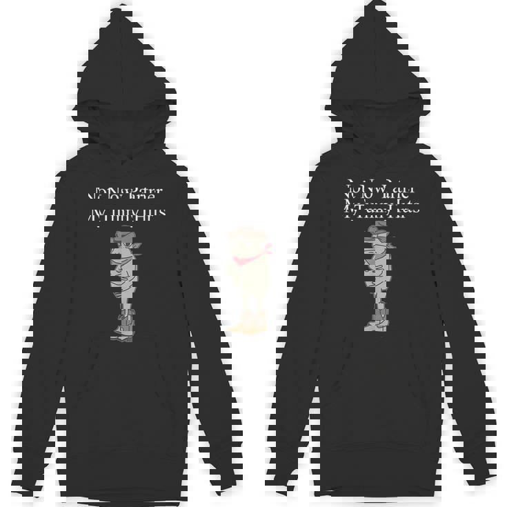 Not Now Partner My Tummy Hurts Hoodie