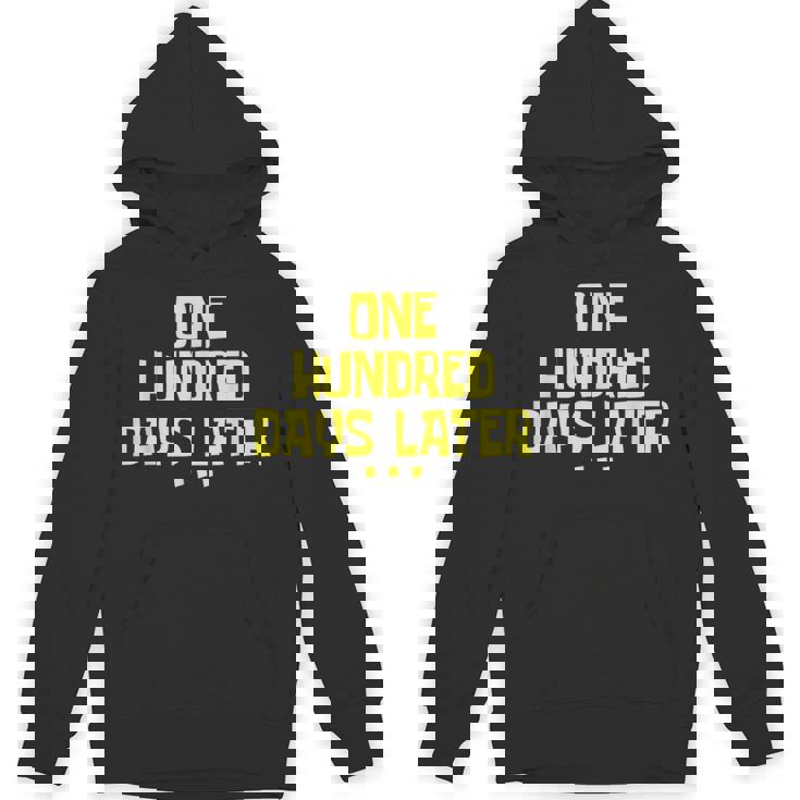 One Hundred Days Later 100 Days Later Hoodie