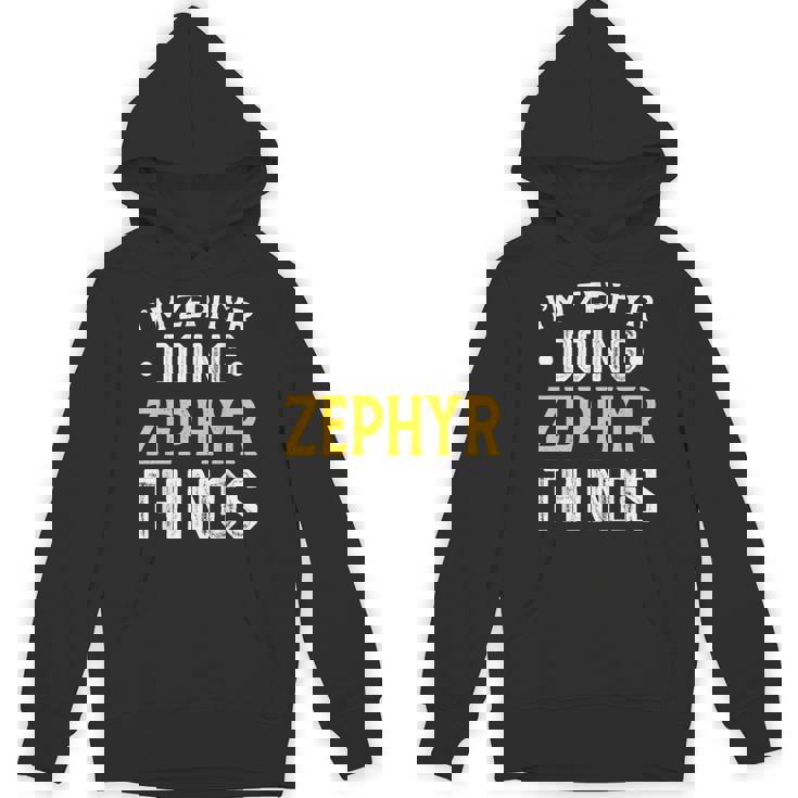 Personalized First Name I'm Zephyr Doing Zephyr Things Unisex Hoodie