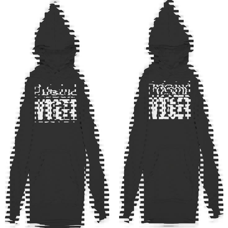 Professional Mogger Hoodie