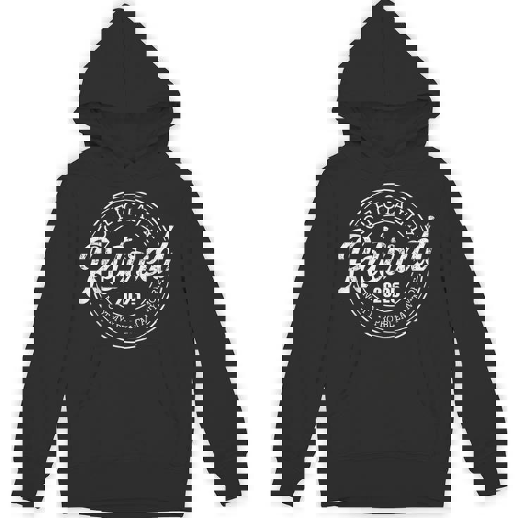 Retired 2025 Not My Problem Anymore Retirement Hoodie