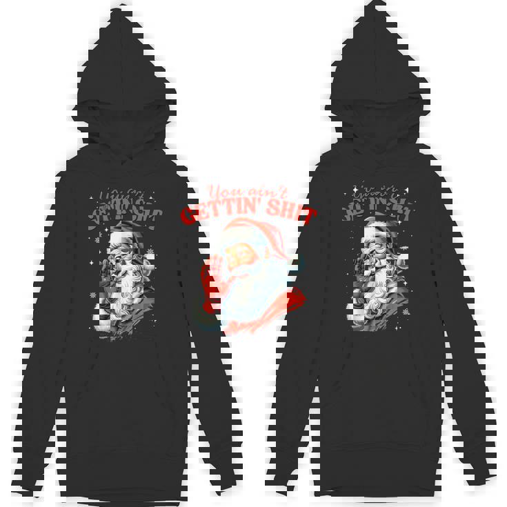 Retro You Ain't Getting Shit Santa Christmas Clothing Hoodie