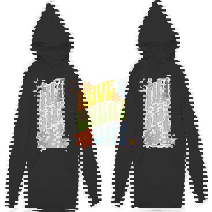 Retro Have A Great Day Funky Have A Good Day Its A Good Day Hoodie