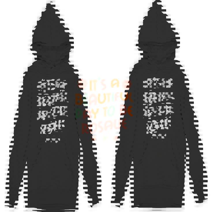 Rosalie Personalized Name It's A Beautiful Day To Be Rosalie Hoodie
