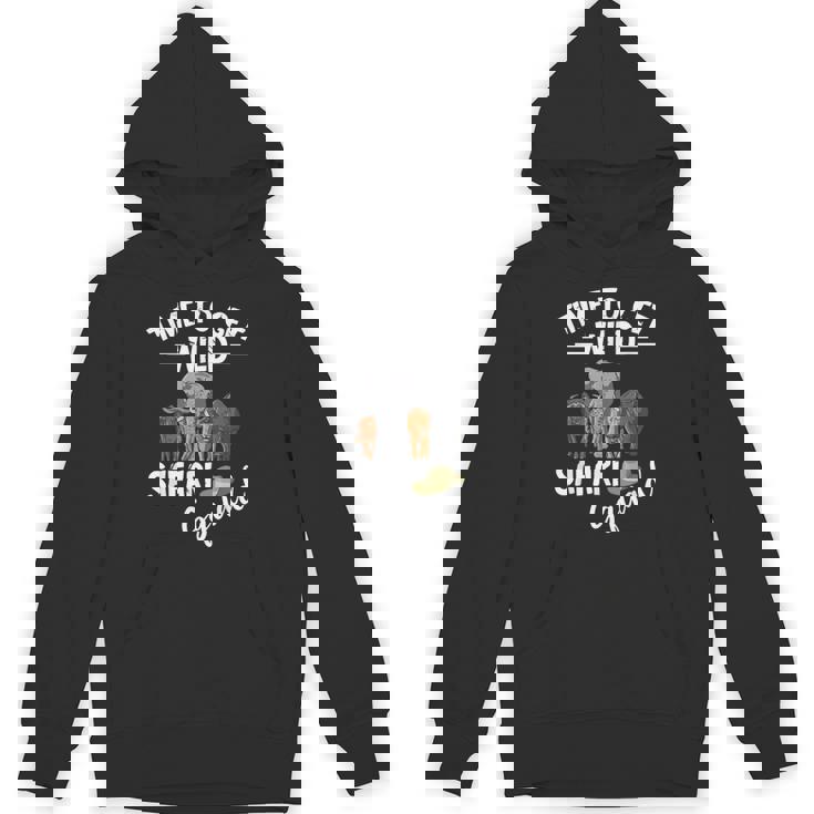 Safari Tour Guide Safari Animals Time To Get Wild Squad Hoodie