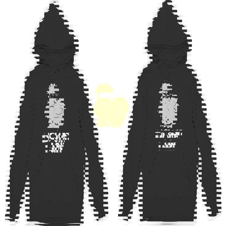 Silkie Chicken Owner I Do What I Want Pet Silkie Chicken Unisex Hoodie