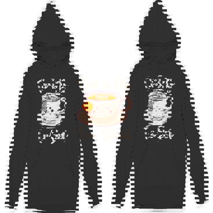 Tea Drinker Tea Lover This Is My Tea Tea Humor Drinker Hoodie