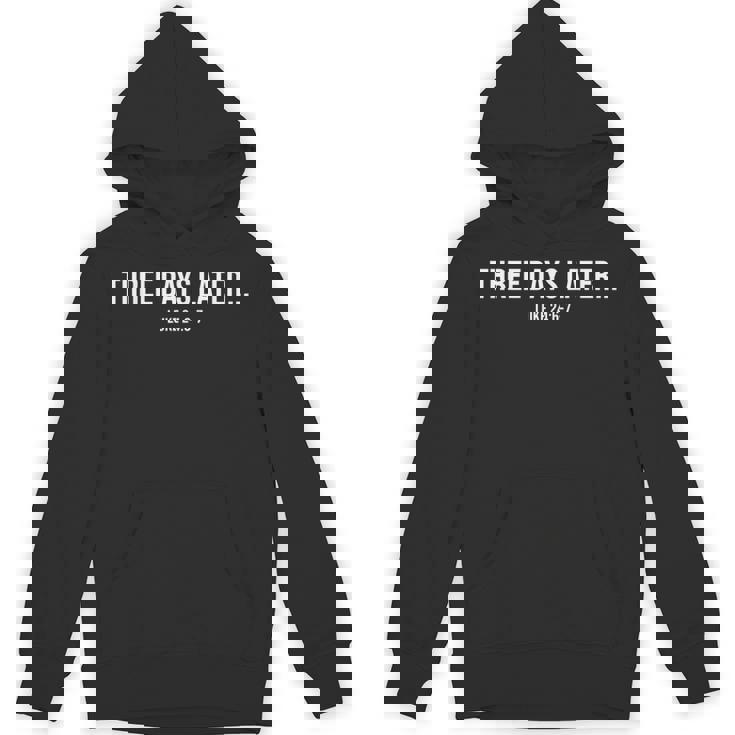Three Days Later Luke 24 Hoodie