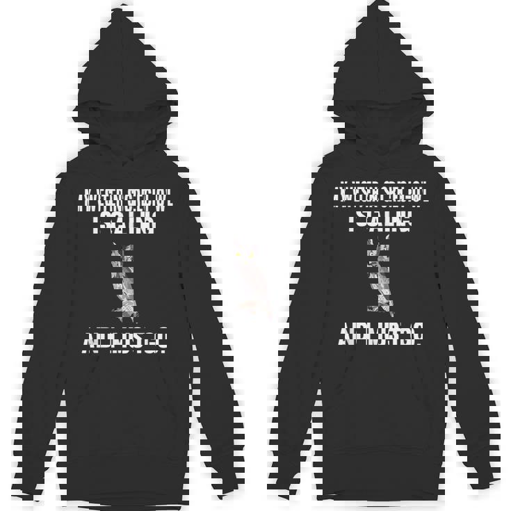 My Western Screech-Owl Is Calling And i Must Go Bird Unisex Hoodie