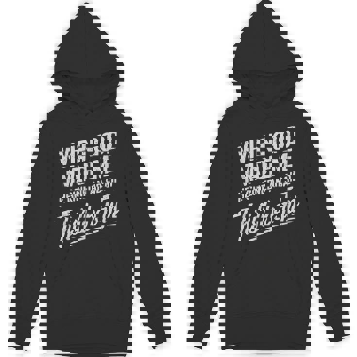 When God Made Me He Said This'll Be Fun Religious Quote Hoodie