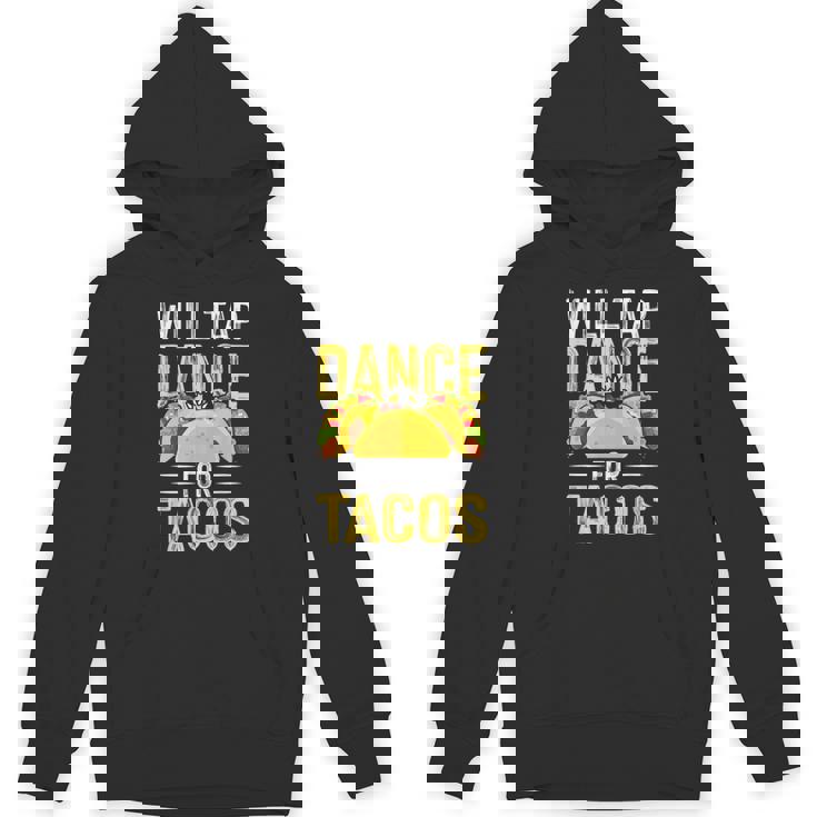 Will Tap Dance For Tacos I Tap Dance Unisex Hoodie