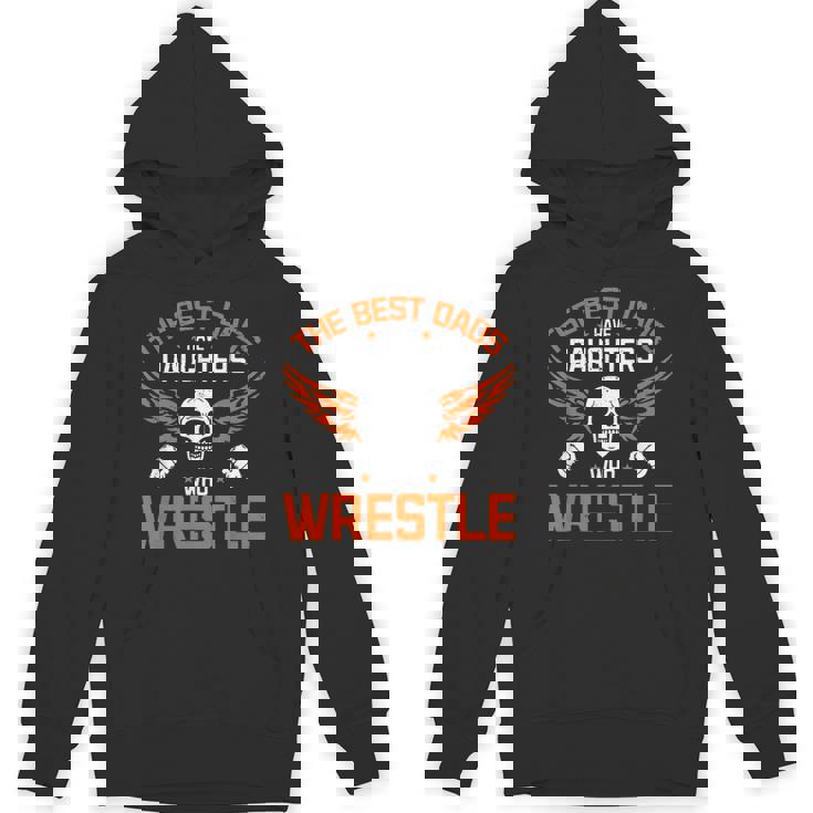 Wrestling Daddy I The Best Dads Have Daughters Who Wrestle Hoodie
