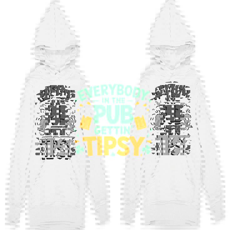 Everybody In The Pub Getting Tipsy Irish St Patrick's Day Hoodie