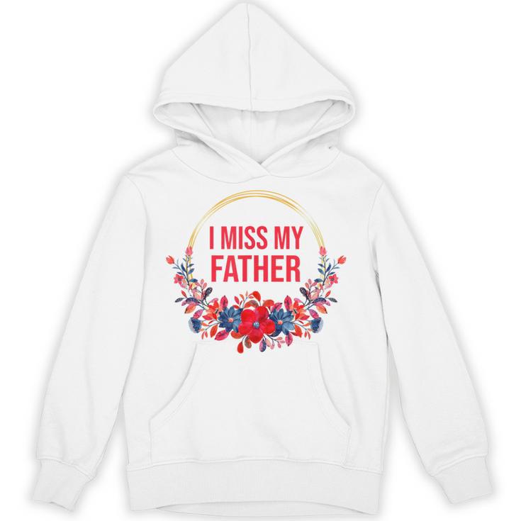 I Miss My Father Flower Red Blue Floral Family Memorial Unisex Hoodie