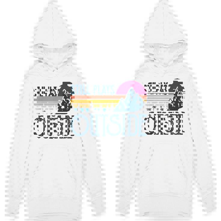 Still Plays Outside Vintage Camping And Hiking Hoodie