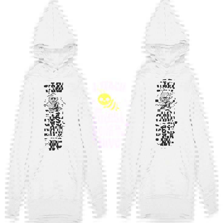 I Teach The Cutest Bees In The Hive Kindergarten Teacher Unisex Hoodie