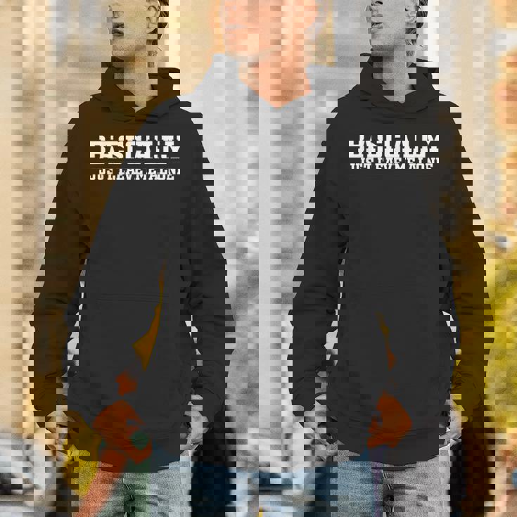 Basically Just Leave Me Alone Saying Sarcastic Apparel Unisex Hoodie