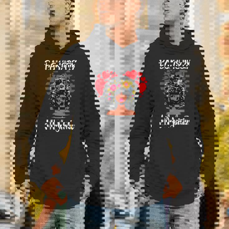 Black History Is My Valentine Black History Month Hoodie