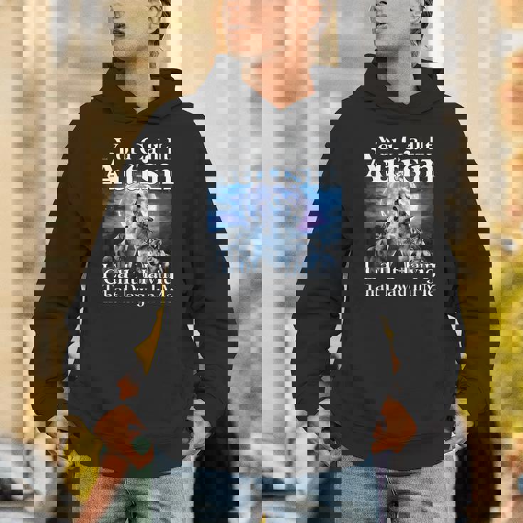 You Call It Autism I Call It Having That Dawg In Me Autism Hoodie