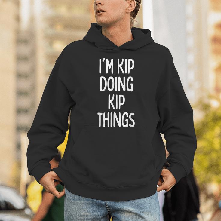 Kip First Name I'm Kip Doing Kip Things First Name Unisex Hoodie - Monsterry