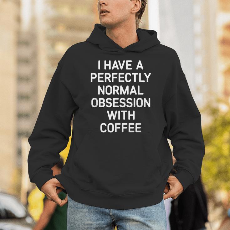 Perfectly Normal Obsession With Coffee Jokes Unisex Hoodie - Monsterry